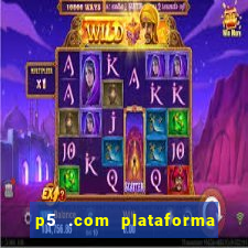 p5 .com plataforma de jogos